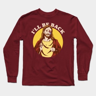 Funny Cyborg Jesus I'll Be Back Christian Humor Robot Jesus Long Sleeve T-Shirt